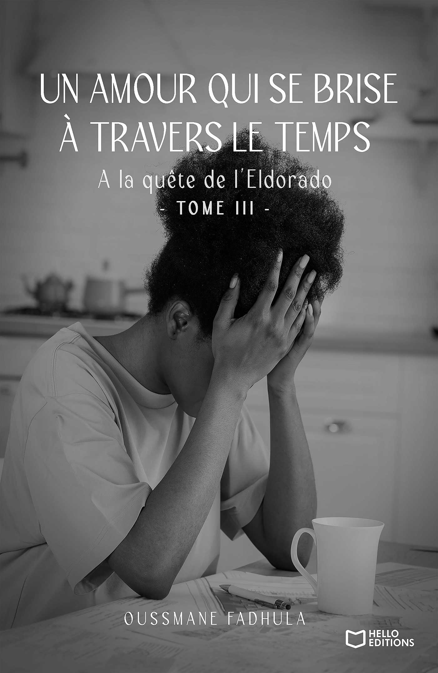 A la quête de l’eldorado – Tome III : Un amour qui se brise à travers le temps