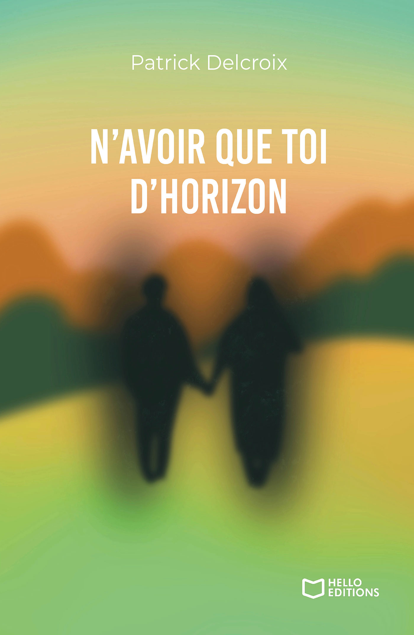 N'avoir que toi d'horizon