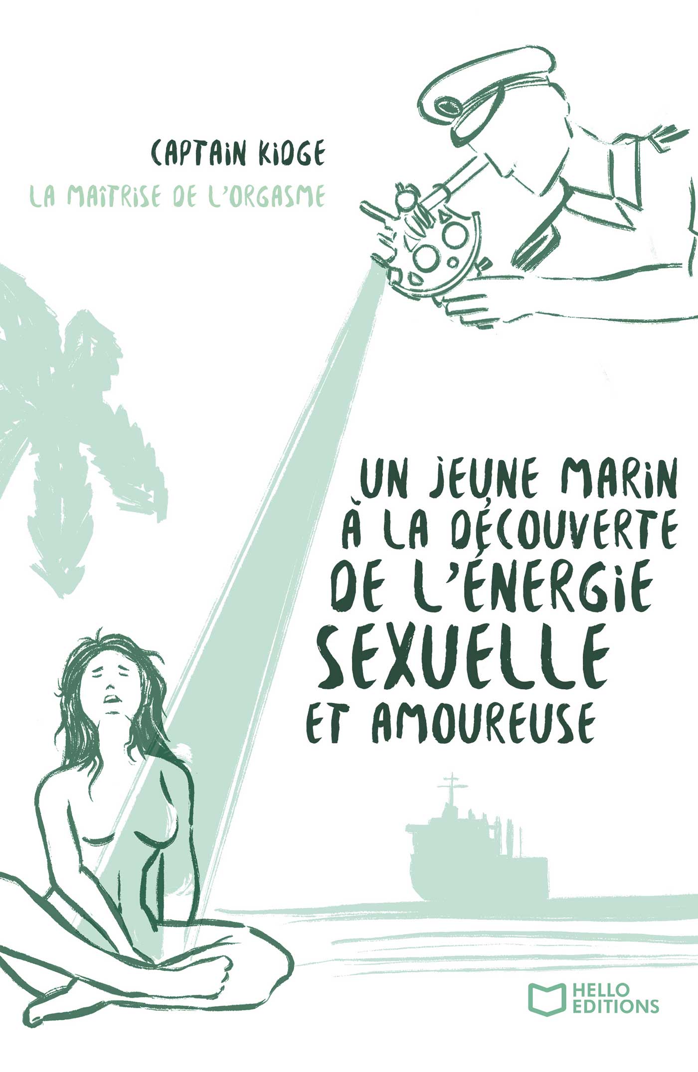 Un jeune marin à la découverte de l'énergie sexuelle et amoureuse - Tome II : La Maîtrise de l'orgasme